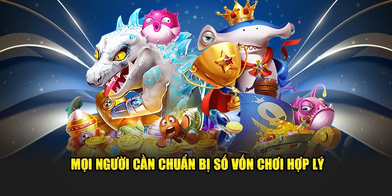 Mọi người cần chuẩn bị số vốn tham gia sao cho hợp lý